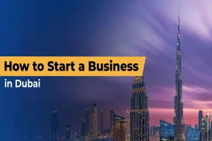 How to Set Up Your Own Business in Dubai?